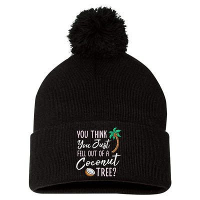 Funny You Think You Just Fell Out Of A Coconut Tree Meme Pom Pom 12in Knit Beanie