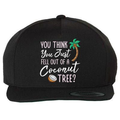 Funny You Think You Just Fell Out Of A Coconut Tree Meme Wool Snapback Cap