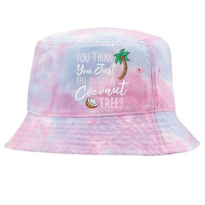 Funny You Think You Just Fell Out Of A Coconut Tree Meme Tie-Dyed Bucket Hat