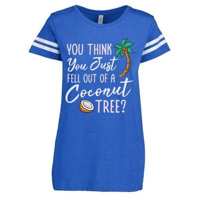 Funny You Think You Just Fell Out Of A Coconut Tree Meme Enza Ladies Jersey Football T-Shirt