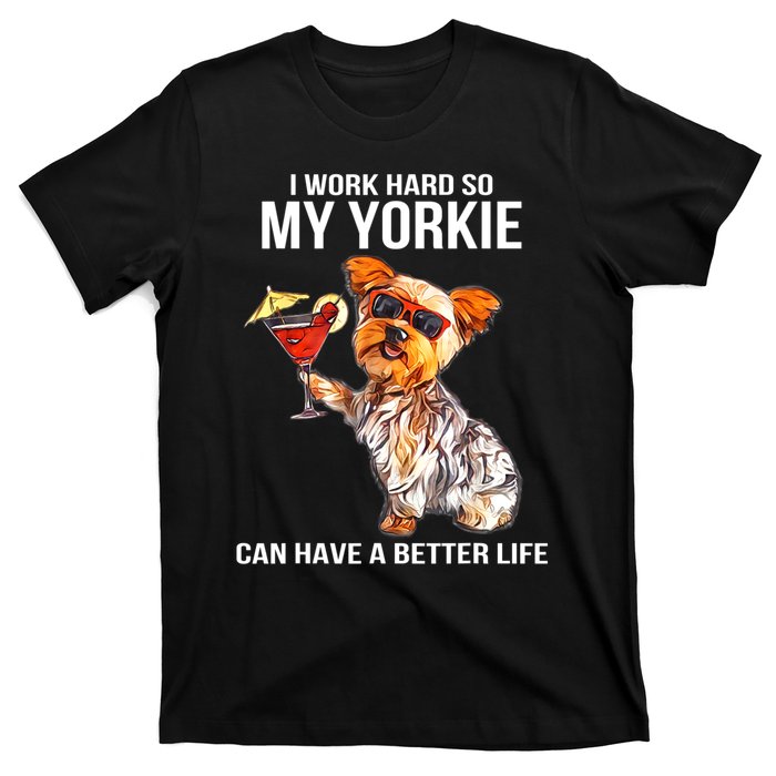 Funny Yorkshire Terrier Lover Gifts I Work Hard So My Yorkie T-Shirt