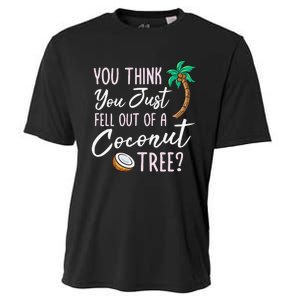 Funny You Think You Just Fell Out Of A Coconut Tree Meme Cooling Performance Crew T-Shirt