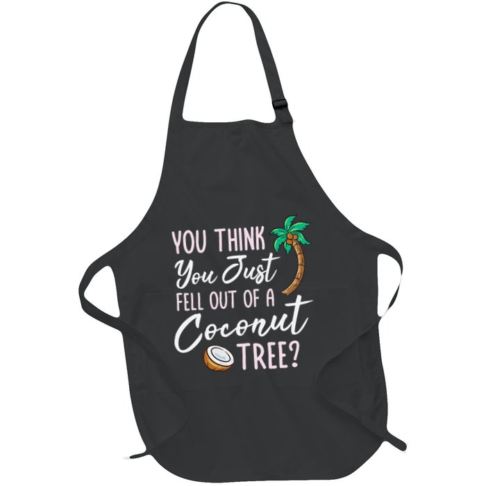 Funny You Think You Just Fell Out Of A Coconut Tree Meme Full-Length Apron With Pockets
