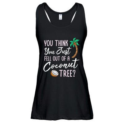 Funny You Think You Just Fell Out Of A Coconut Tree Meme Ladies Essential Flowy Tank
