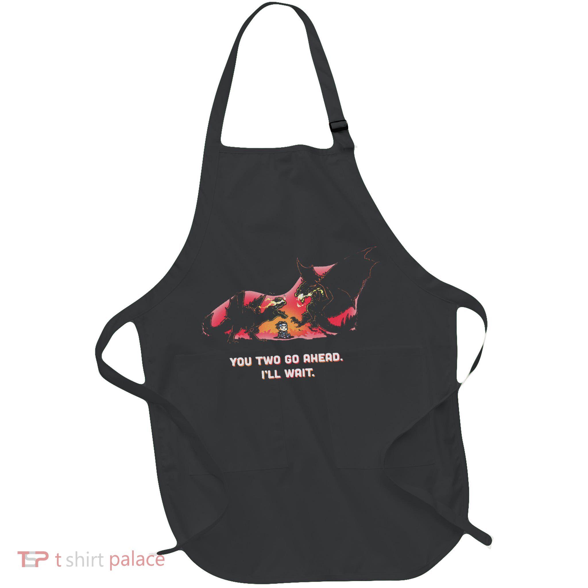 Funny You Two Go Ahead I'll Wait Casual   Full-Length Apron With Pockets