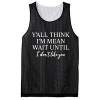 Funny Yall Think Im Mean Wait Until I Dont Like You Mesh Reversible Basketball Jersey Tank