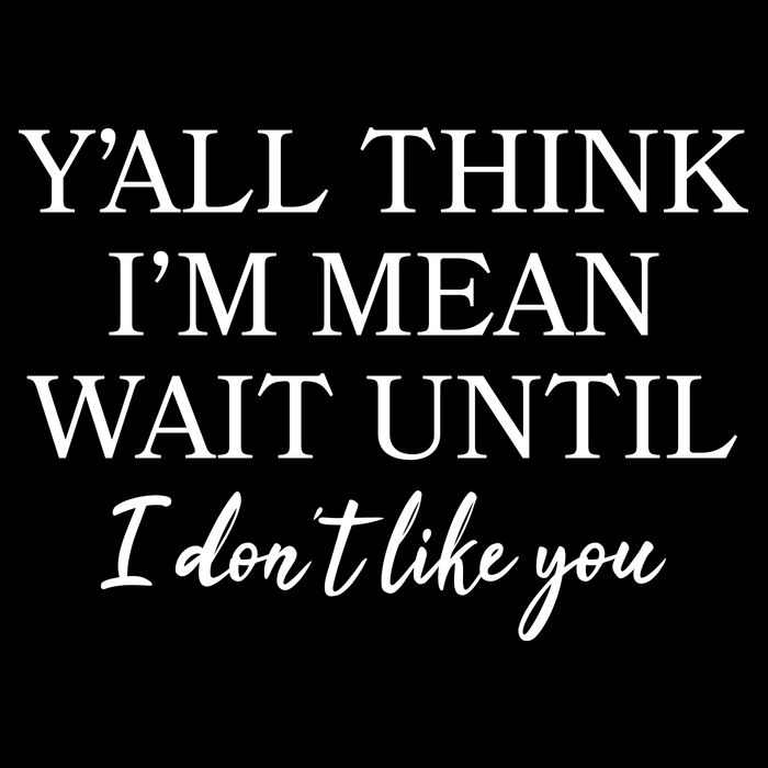 Funny Yall Think Im Mean Wait Until I Dont Like You Mesh Reversible Basketball Jersey Tank