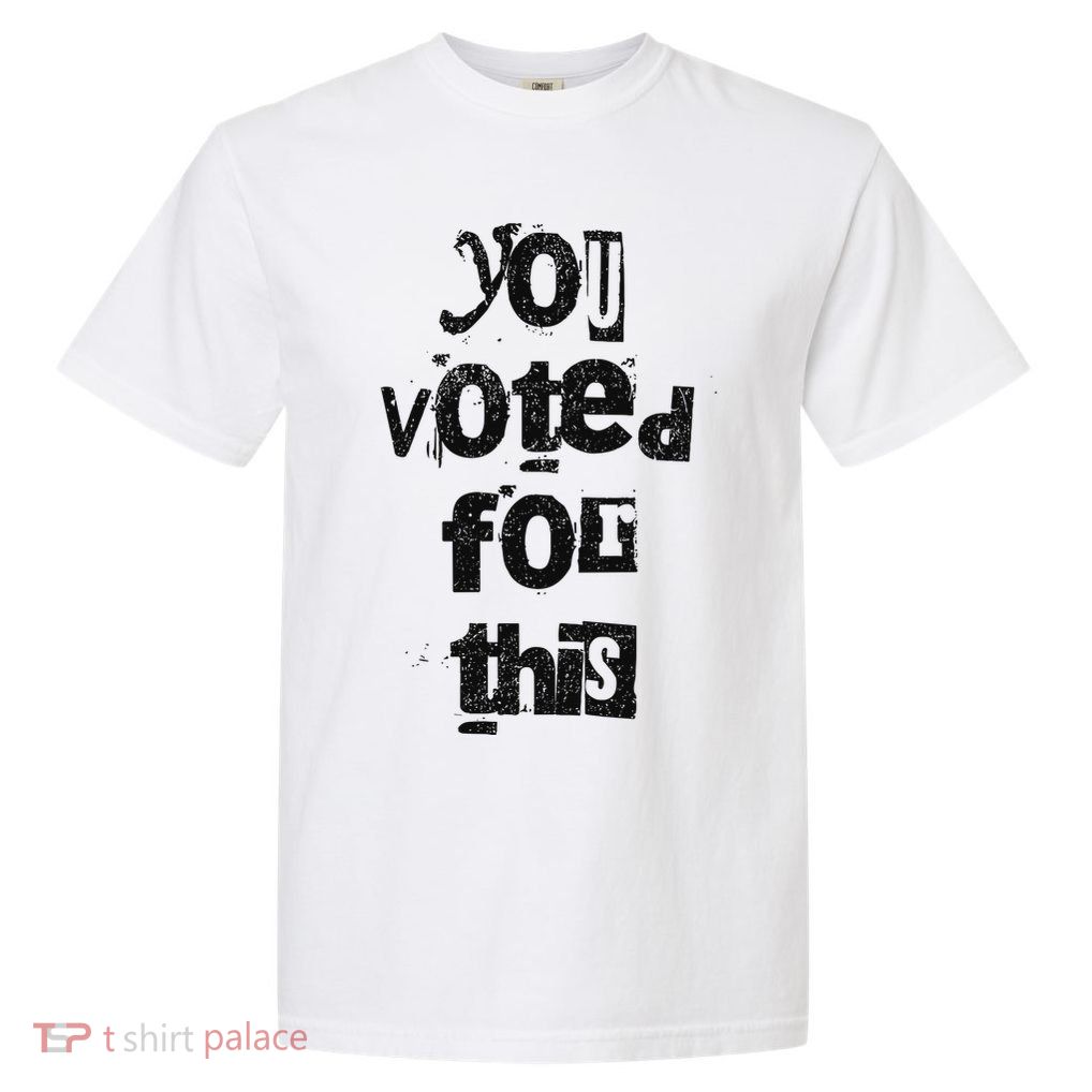 Funny You Voted For This Political Satire Humor Garment-Dyed Heavyweight T-Shirt