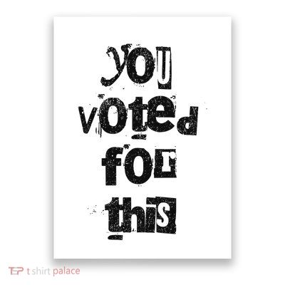 Funny You Voted For This Political Satire Humor Poster