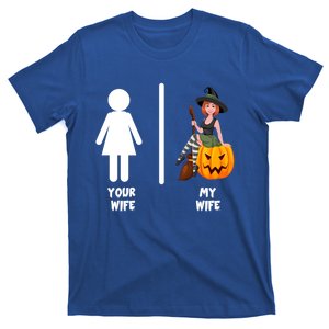 Funny Your Wife My Wife Halloween Mom Witch Pumpkin Outfit Gift T-Shirt