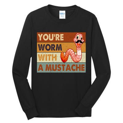 Funny Youre Worm With A Mustache Vintage Retro Mustache Tall Long Sleeve T-Shirt