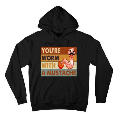 Funny Youre Worm With A Mustache Vintage Retro Mustache Tall Hoodie