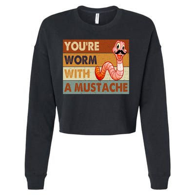 Funny Youre Worm With A Mustache Vintage Retro Mustache Cropped Pullover Crew