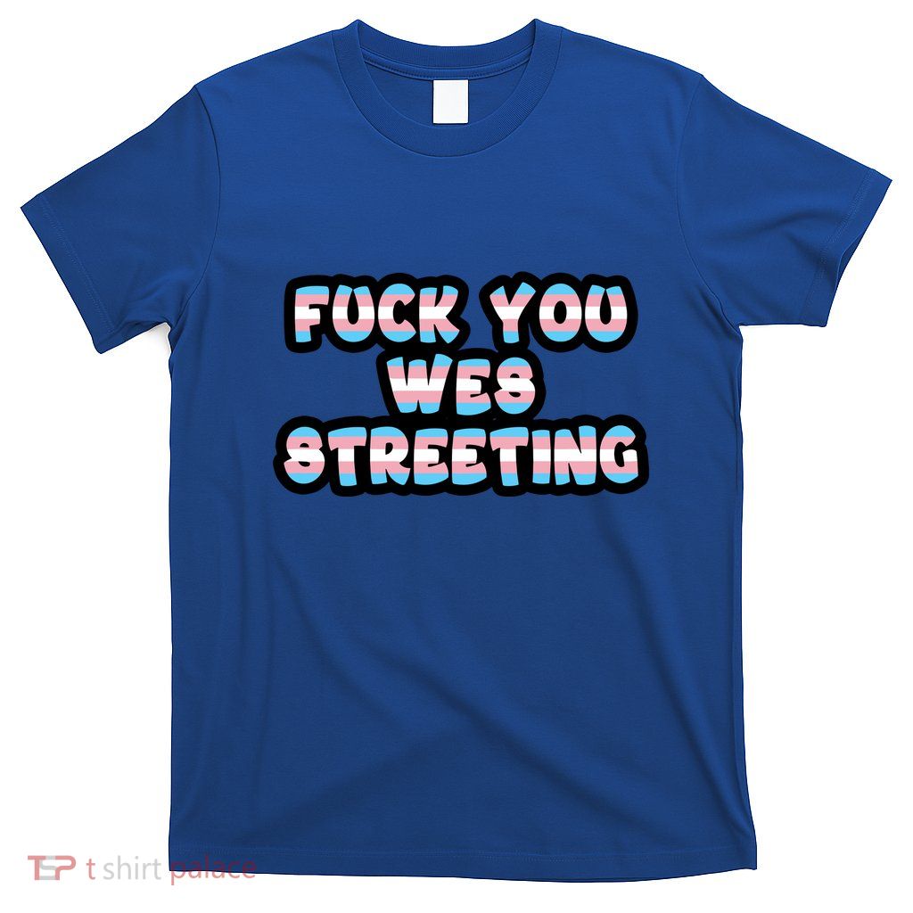 Fuck You Wes Streeting Protect T-Shirt