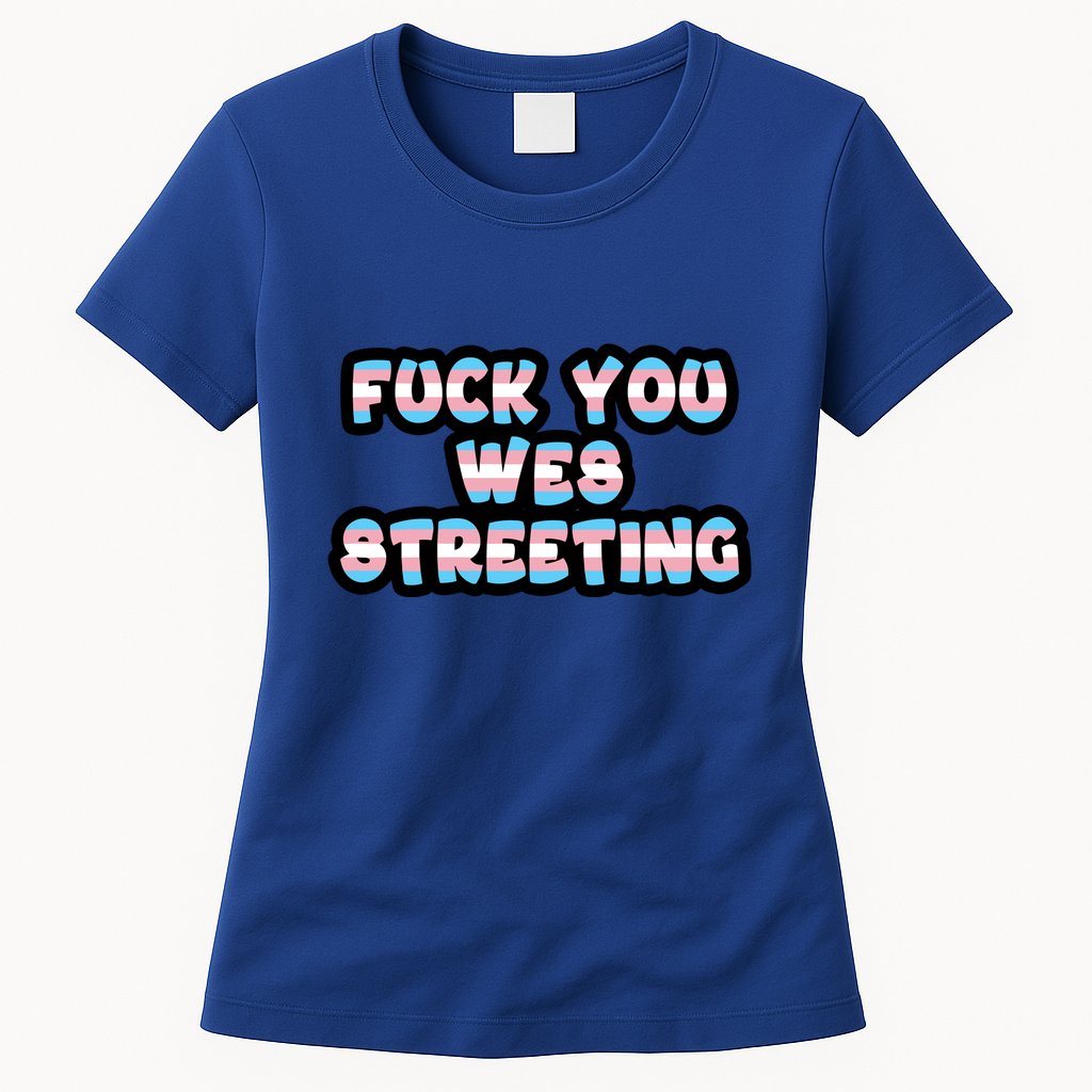 Fuck You Wes Streeting Protect Womens T-Shirt