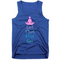 Funny Yoga Workout Gift Idea Let That Shit Go Gift Tank Top