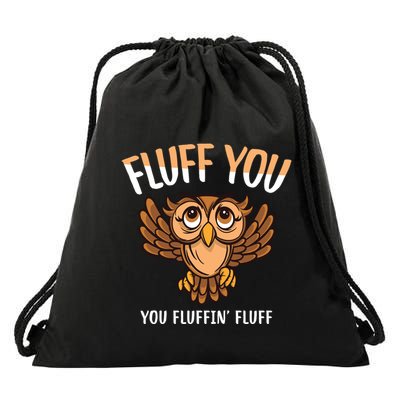 Fluff You You Fluffin Fluff Birds Lover Funny Birds Great Gift Drawstring Bag