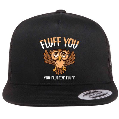 Fluff You You Fluffin Fluff Birds Lover Funny Birds Great Gift Flatbill Hat