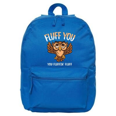 Fluff You You Fluffin Fluff Birds Lover Funny Birds Great Gift 16 in Basic Backpack