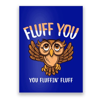 Fluff You You Fluffin Fluff Birds Lover Funny Birds Great Gift Poster