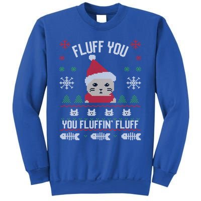 Fluff You You Fluffin' Fluff Funny Holiday Sweater Graphic Gift Sweatshirt