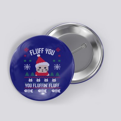 Fluff You You Fluffin' Fluff Funny Holiday Sweater Graphic Gift Button
