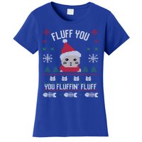 Fluff You You Fluffin' Fluff Funny Holiday Sweater Graphic Gift Women's T-Shirt