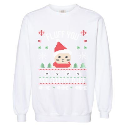 Fluff You You Fluffin' Fluff Funny Holiday Sweater Graphic Gift Garment-Dyed Sweatshirt