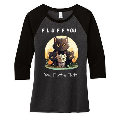 Fluff You YouFluffin Fluff Funny Hilarious Cat and Kitten Women's Tri-Blend 3/4-Sleeve Raglan Shirt