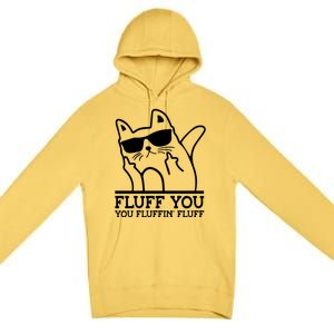 Fluff You You Fluffin Fluff Cat Owner Cat Trainer Pet Animal Gift Premium Pullover Hoodie