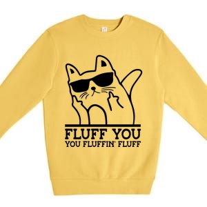 Fluff You You Fluffin Fluff Cat Owner Cat Trainer Pet Animal Gift Premium Crewneck Sweatshirt