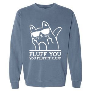 Fluff You You Fluffin Fluff Cat Owner Cat Trainer Pet Animal Gift Garment-Dyed Sweatshirt