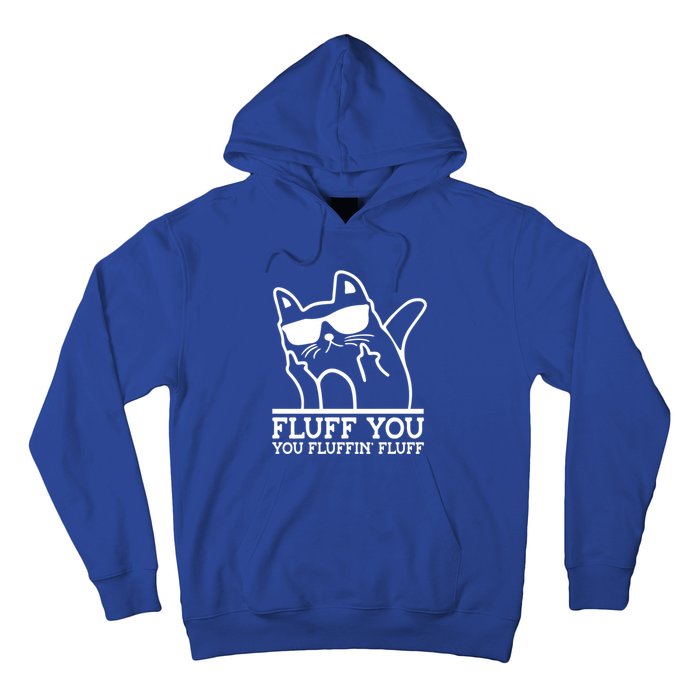 Fluff You You Fluffin Fluff Cat Owner Cat Trainer Pet Animal Gift Hoodie