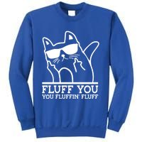 Fluff You You Fluffin Fluff Cat Owner Cat Trainer Pet Animal Gift Sweatshirt