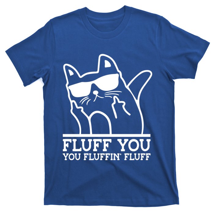 Fluff You You Fluffin Fluff Cat Owner Cat Trainer Pet Animal Gift T-Shirt