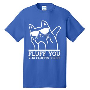 Fluff You You Fluffin Fluff Cat Owner Cat Trainer Pet Animal Gift Tall T-Shirt