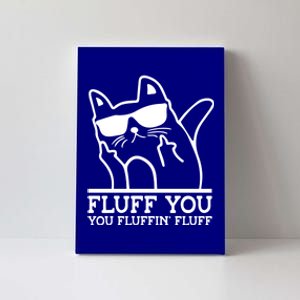 Fluff You You Fluffin Fluff Cat Owner Cat Trainer Pet Animal Gift Canvas