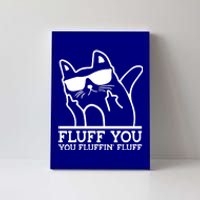 Fluff You You Fluffin Fluff Cat Owner Cat Trainer Pet Animal Gift Canvas