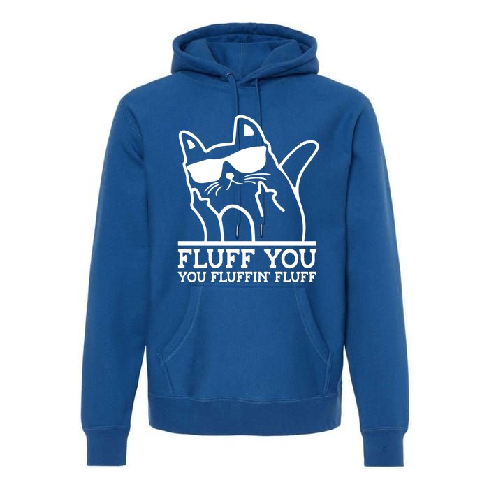 Fluff You You Fluffin Fluff Cat Owner Cat Trainer Pet Animal Gift Premium Hoodie