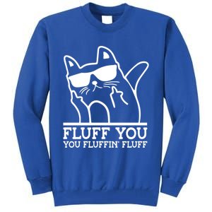 Fluff You You Fluffin Fluff Cat Owner Cat Trainer Pet Animal Gift Tall Sweatshirt