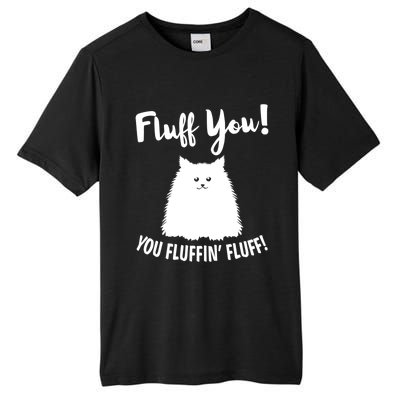 Fluff You You Fluffin' Fluff Hilarious Christmas Cat Kitten Gift Tall Fusion ChromaSoft Performance T-Shirt