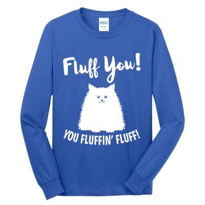 Fluff You You Fluffin' Fluff Hilarious Christmas Cat Kitten Gift Tall Long Sleeve T-Shirt