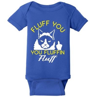 Fluff You You Fluffin Fluff Cagift Funny Cat Lover Gift Baby Bodysuit