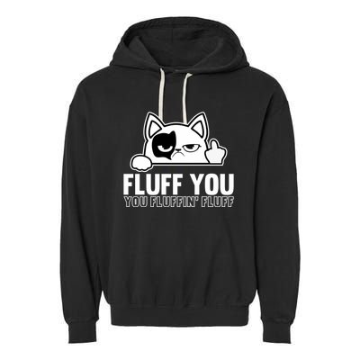 Fluff You You Fluffin' Fluff Middle Finger Cat Gift Kitten Cool Gift Garment-Dyed Fleece Hoodie