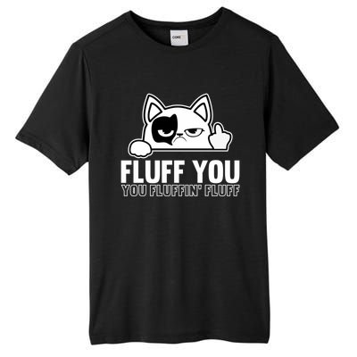 Fluff You You Fluffin' Fluff Middle Finger Cat Gift Kitten Cool Gift Tall Fusion ChromaSoft Performance T-Shirt