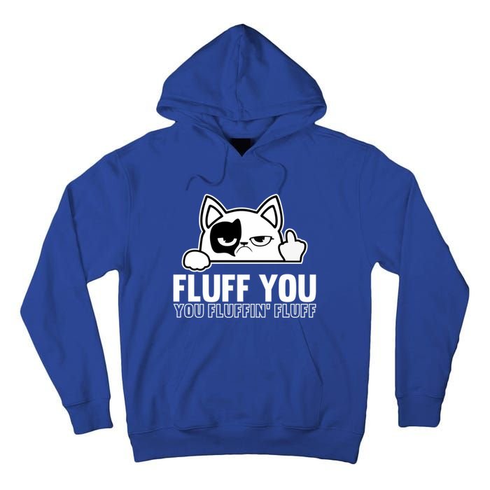 Fluff You You Fluffin' Fluff Middle Finger Cat Gift Kitten Cool Gift Tall Hoodie