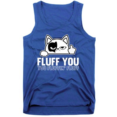 Fluff You You Fluffin' Fluff Middle Finger Cat Gift Kitten Cool Gift Tank Top