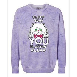 Fluff You You Fluffin Fluff Cat Gift Colorblast Crewneck Sweatshirt