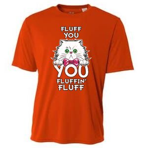 Fluff You You Fluffin Fluff Cat Gift Cooling Performance Crew T-Shirt