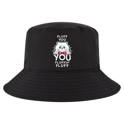 Fluff You You Fluffin Fluff Cat Gift Cool Comfort Performance Bucket Hat